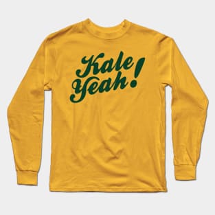 Kale Yeah! Long Sleeve T-Shirt